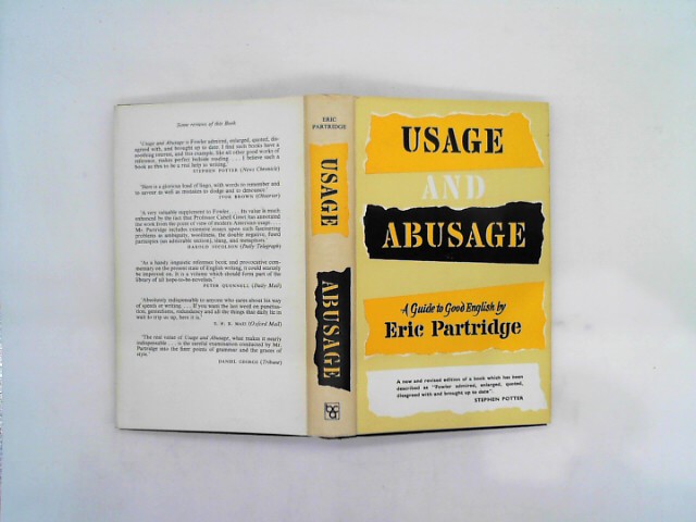 Eric, Partridge: Usage and Abusage. New Edition. Abusus non tollit usum.