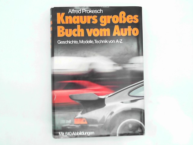 Automobile: Knaurs grosses Buch vom Auto : Geschichte, Modelle, Technik von A - Z.