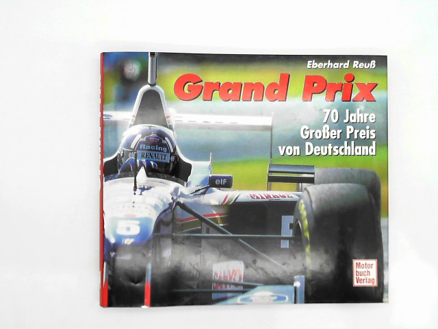 Reu, Eberhard: Grand Prix. 70 Jahre Groer Preis von Deutschland.