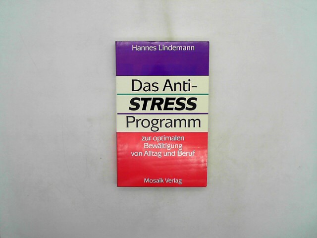 Lindemann, Hannes: Das Anti-Stress-Programm : zur optimalen Bewltigung von Alltag und Beruf.