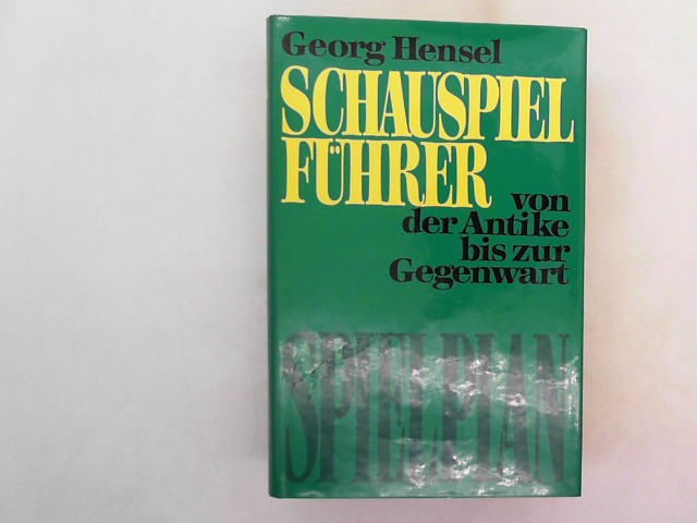 Hensel, Georg: Spielplan Illustrierter Schauspielfhrer von der Antike bis zur Gegenwart