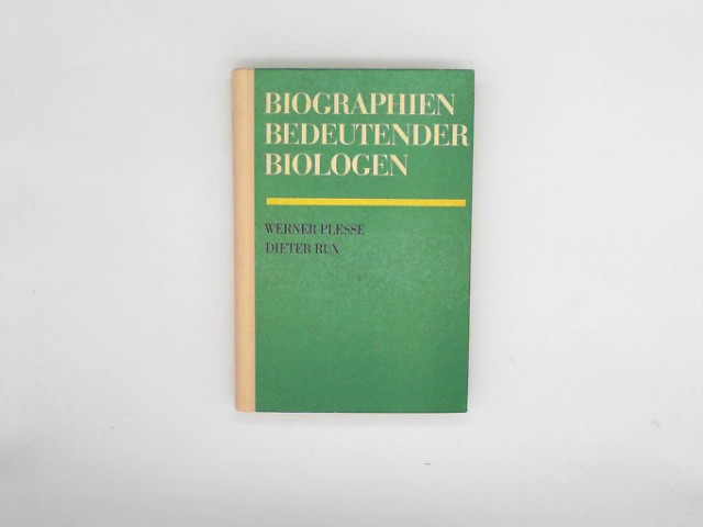 Plesse, Werner u. Dieter Rux (Hg): Biographien bedeutender Biologen. Eine Sammlung von Biographien.