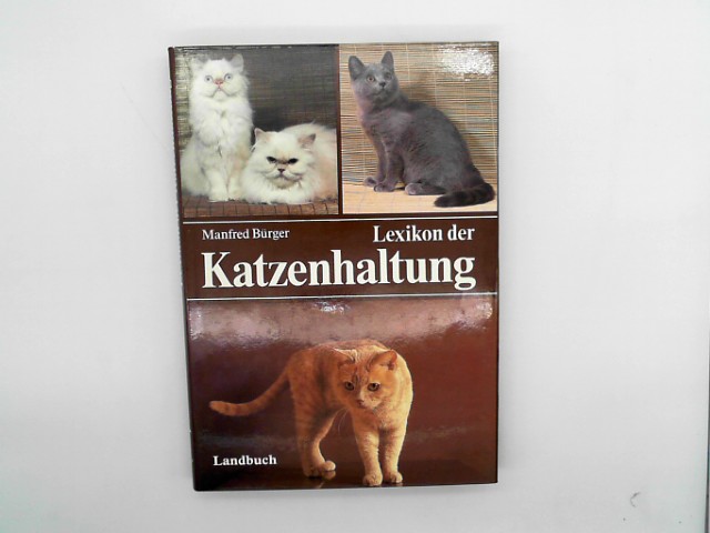 Brger, Manfred (Herausgeber): Lexikon der Katzenhaltung. hrsg. von Manfred Brger. [Burchard Brentjes ... Zeichn.: Thomas Mller u. Michael Lissmann]