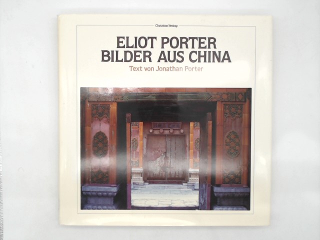 Porter, Eliot und Jonathan Porter: Bilder aus China