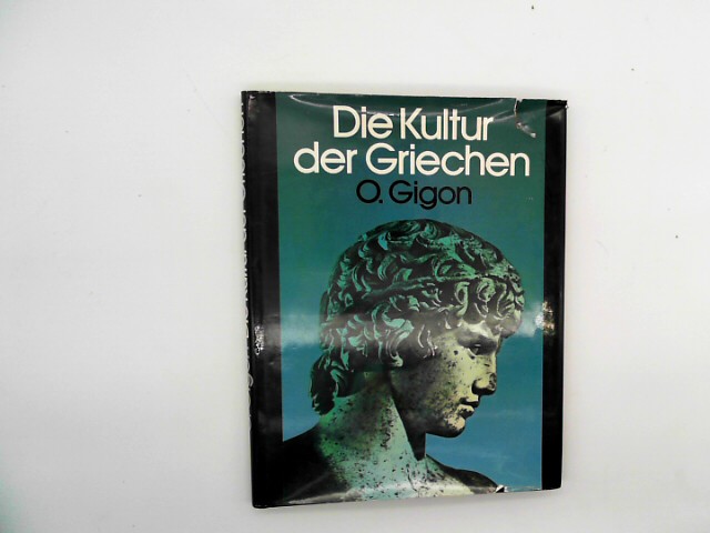 Gigon, Olof:: Die Kultur der Griechen. Mit 93 Abb. im Text u. 4 Bildtafeln.