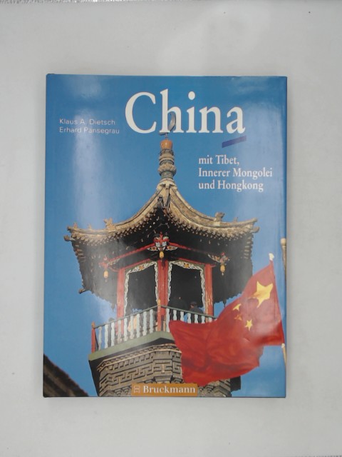 Dietsch, Klaus Andreas und Erhard Pansegrau: China mit Tibet, Innerer Mongolei und Hongkong