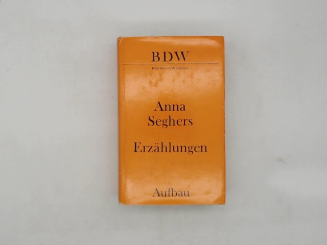Anna, Seghers: Erzhlungen . Bibliothek der Weltliteratur BdW 3. Aufl.,