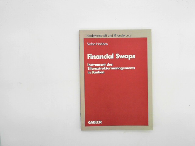 Financial Swaps: Instrument des Bilanzstrukturmanagements in Banken (Schriftenreihe für Kreditwirtschaft und Finanzierung, Band 6) Auflage: 1990