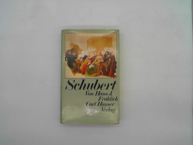Frhlich, Hans J.: Hans Jrgen Frhlich, Schubert: Biographie Auflage: 2