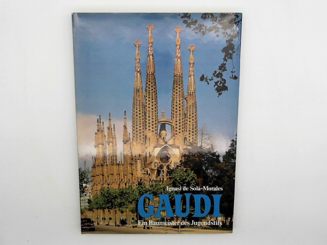  Antoni Gaudi. Ein Baumeister des Jugendstils