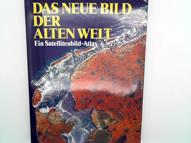 Das neue Bild der Alten Welt. ein Satellitenbild-Atlas. Auflage: Lizenzausg.