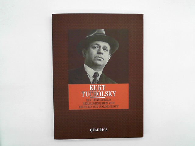 Richard, von Soldenhoff: Kurt Tucholsky 1890-1935. Ein Lebensbild Auflage: 1.A.