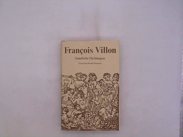 Franois, Villon: Francois Villon smtliche Dichtungen