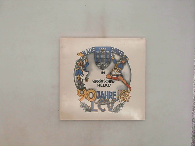 , Unbekannt: Blaue Funker im Nrrischen Helau 90 Jahre LCV 1897 - 1987 Auflage: Karneval in Limburg.