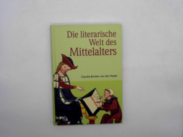 Brinker-v.d.Heyde, Claudia: Die literarische Welt des Mittelalters Auflage: Sonderausgabe der 1. Auflage 2011