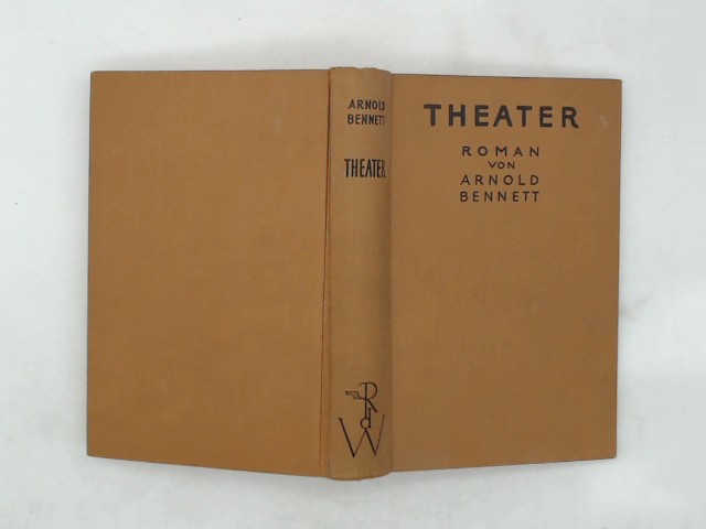 Bennett, Arnold: Theater . Roman von Arnold Bennett . ( Herausgeber : Thomas Mann / H. G. Scheffauer ) Romane der Welt