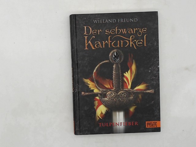 Freund, Wieland: Der schwarze Karfunkel; Teil: [Bd. 1]., Tulpenfieber 1. Aufl.