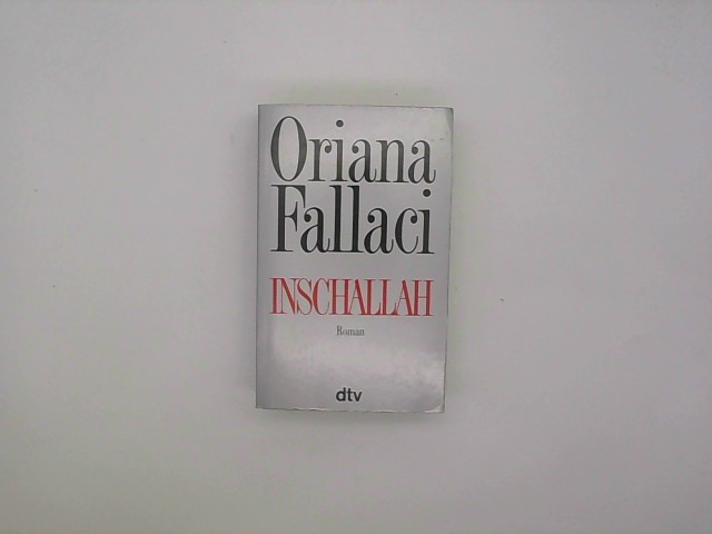 Inschallah : Roman. Oriana Fallaci. Aus dem Ital. von Moshe Kahn / dtv ; 11806 Ungekürzte Ausg.