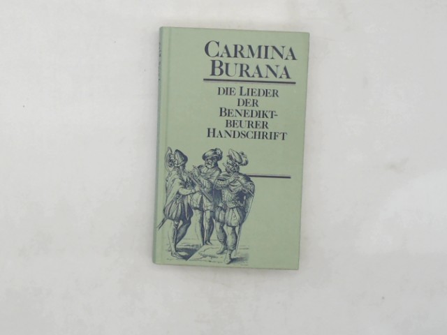 /, Titel Autor: CARMINA BURANA. Die Lieder der Benediktbeurer Handschrift in vollstndiger deutscher bersetzung.