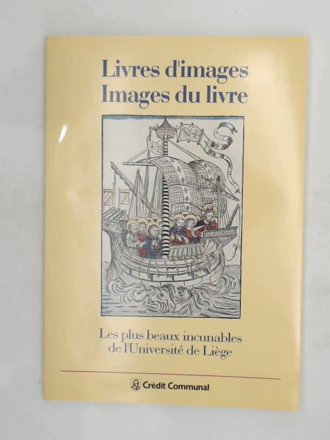 Haesenne-Peremans, Nicole: Livres d'images - Images du Livre - Les plus beaux incunalbes de l'Universite de Liege