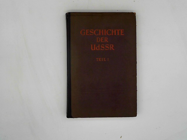Prof., K.W.Basilewitsch, S.W.Bachruschin Prof. und A.M.Pankratowa Prof.: Geschichte der UdSSR Teil 1