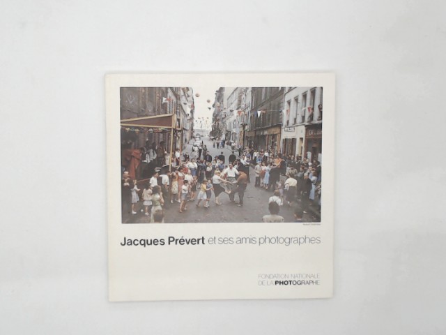  Fondation national de la Photographie : Jacques Prevert et ses amis photographes