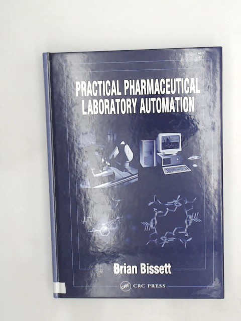 Bissett, Brian D.: Practical Pharmaceutical Laboratory Automation