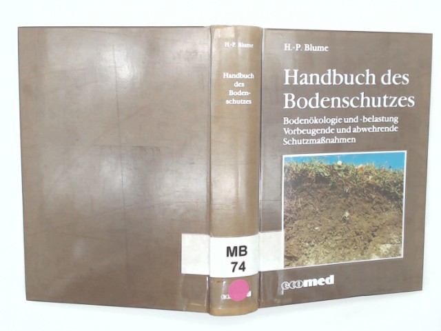 Handbuch des Bodenschutzes: Bodenökologie und Bodenbelastung. Vorbeugende und abwehrende Schutzmassnahmen Auflage: 1.