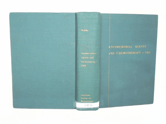 Antimicrobial Agents and Chemotherapy - 1965, Proceedings of the Fifth Interscience Conference on Antimicrobial Agents and Chemotherapy an IVth International Congress of Chemotherapy, Washington, D.C., 17-21 October 1965