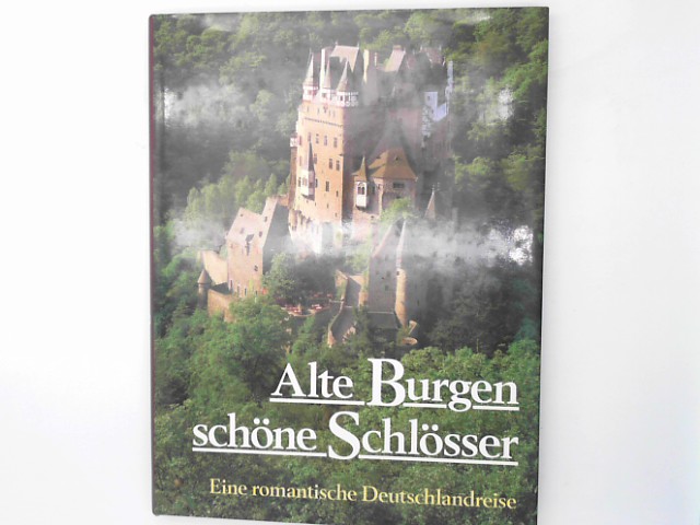 Frese, Peter [Ill.].: Alte Burgen, schne Schlsser. Sonderausgabe. Eine romantische Deutschlandreise Auflage: Gekrzte Sonderausg.