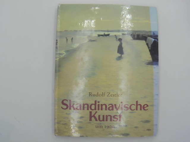 Rudolf, Zeitler: Skandinavische Kunst um 1900. 238 Seiten, 85 Abb. (3363004109)