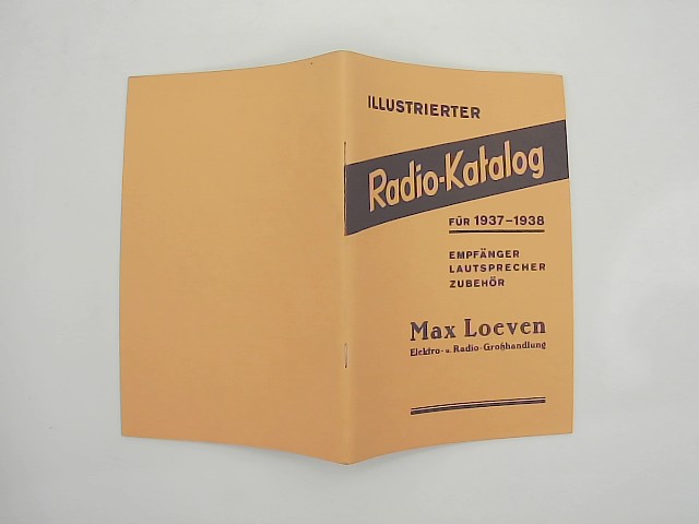 Loeven, Max: Illustrierter Radio-Katalog fr 1937/38. Empfnger, Lautsprecher, Zubehr., Elektro- u. Radio-Grohandlung. Reprint