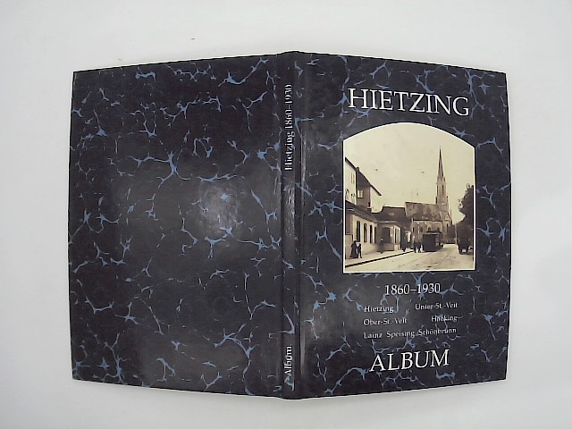  Hietzing : 1860 - 1930 ; [Hietzing, Unter-St.-Veit, Ober-St.-Veit, Hacking, Lainz, Speising, Schnbrunn]