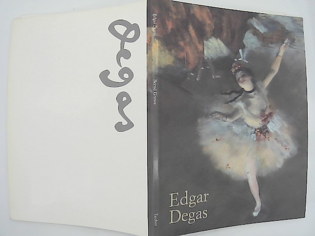 Growe, Bernd und Edgar (Illustrator) Degas: Edgar Degas : 1834 - 1917. Bernd Growe