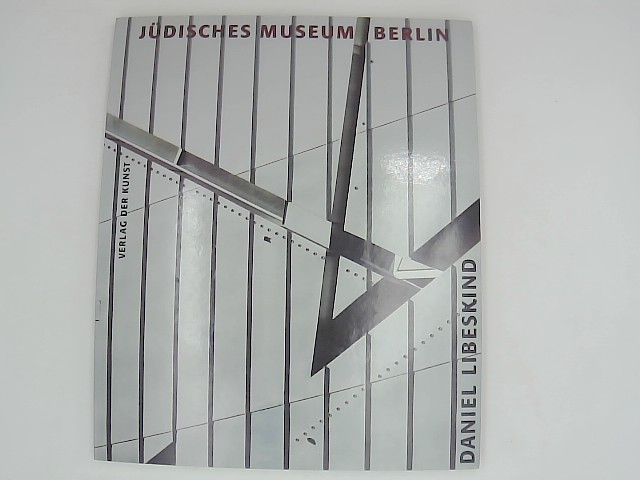 Daniel, Libeskind, F. Braun Helmuth und Binet Hlne: Das Jdische Museum in Berlin
