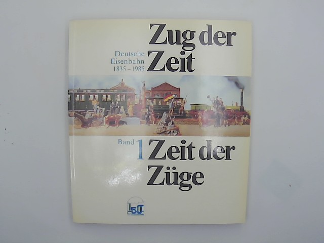 ZUG, DER ZEIT - ZEIT DER ZGE: Zug der Zeit, Zeit der Zge - Zwei Bnde Auflage: 1st edition