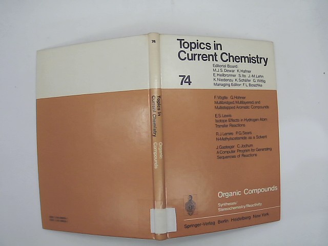 Organic compounds : syntheses, stereochemistry, reactivity. [F. Vögtle ...] / Topics in current chemistry ; 74