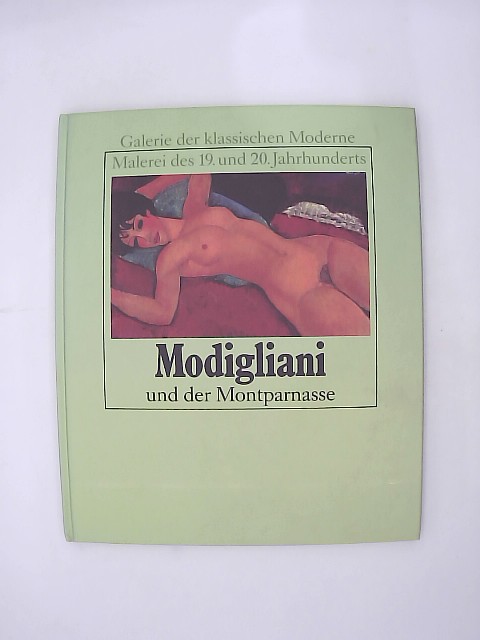 Gindertael, Roger van (Mitwirkender) und Amedeo (Illustrator) Modigliani: Modigliani und der Montparnasse. R. V. Gindertael. [bers. von Andrea Mayer] / Galerie der klassischen Moderne