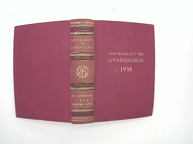 Fritsch, Heinrich und Walter Stoeckel: Zentralblatt fr Gynkologie. 60. Jahrgang / 1936 / Jan.-April