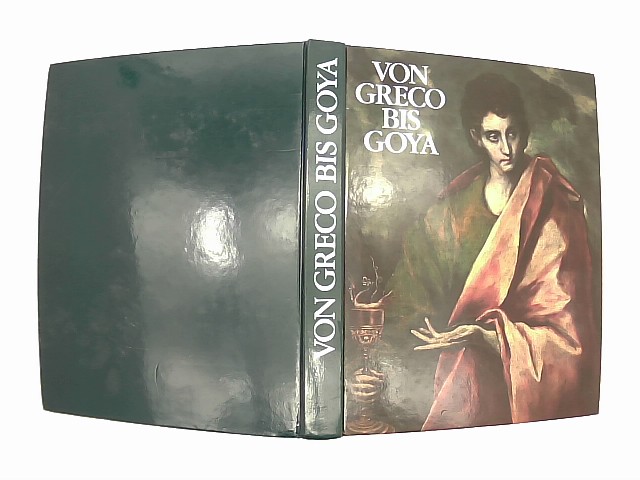  Von Greco bis Goya : vier Jahrhunderte spanische Malerei ; Knstlerhaus Wien, 14. Mai bis 11. Juli 1982