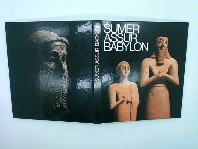 Sumer. Assur. Babylon. 7000 Jahre Kunst und Kultur an Euphrat und Tigris.