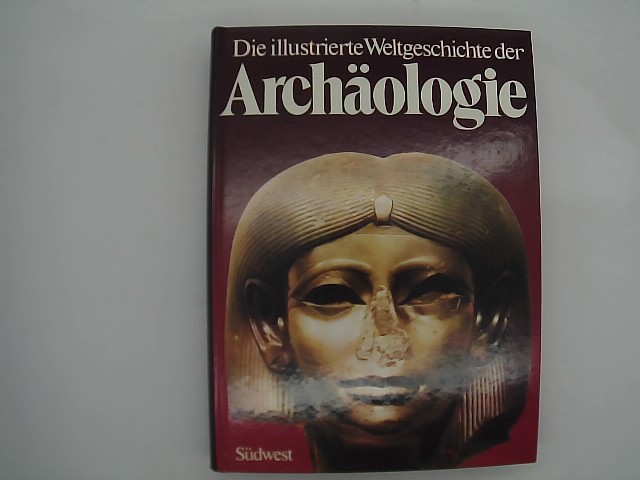 h - Fasani, Leone (Herausgeber) und Ferdinand (Mitwirkender) Anton: Die illustrierte Weltgeschichte der Archologie. hrsg. von Leone Fasani