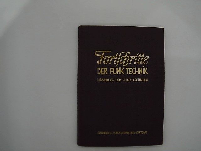 Gnther, Hans und Werner W. DIEFENBACH: Fortschritte der Funktechnik und ihrer Grenzgebiete. Erster Band (Handbuch der Funktechnik Band 4)