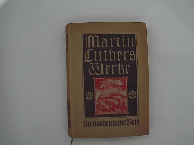 Boehmer, Lic. Dr. Julius (Herausgeber): Martin Luthers Werke Fr das deutsche Volk