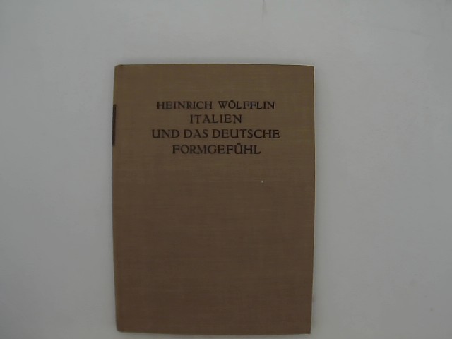 Wölfflin, Heinrich: Italien und das deutsche Formgefühl. Die Kunst der Renaissance. Wölfflin