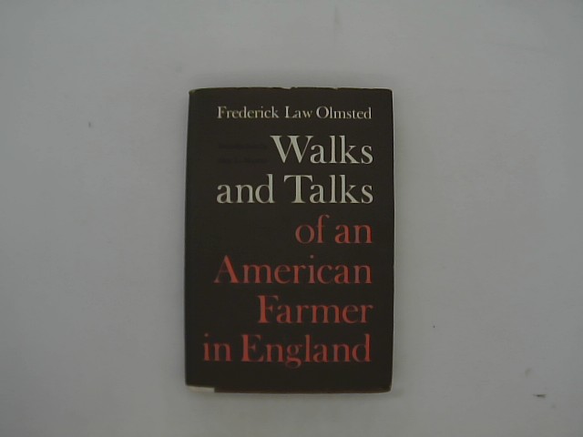 Olmsted, Frederick Law and Alex L. Murray (ed.): Walks and Talks of an American Farmer in England