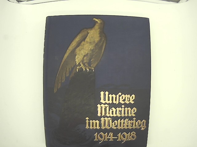Mantey, Eberhard (Hrsg): Unsere Marine im Weltkrieg 1914 - 1918.