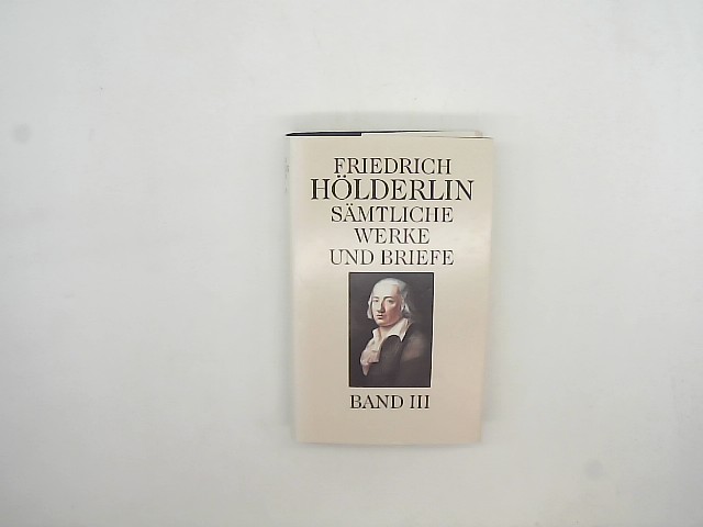 Hlderlin, Friedrich: Smtliche Werke und Briefe III Band 3