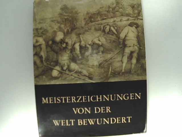 Schuler, Josef Egon und Rolf Hnsler: Meisterzeichnungen, von der Welt bewundert. Ausgewhlt und herausgegeben von J. E. Schuler. Text: Rolf Hnsler.