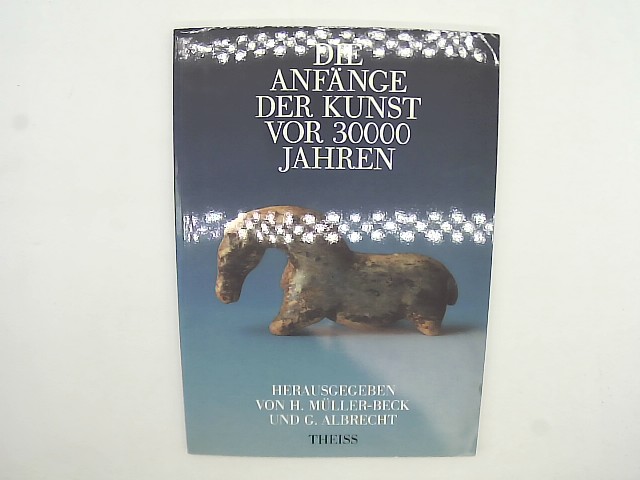 Kunsthalle-tubingen-gerd-albrecht-hansjurgen-muller-beck: Die Anfa?nge der Kunst vor 30,000 Jahren (German Edition)